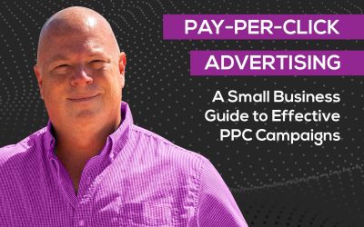 Pay-Per-Click Advertising: A Small Business Guide to Effective PPC Campaigns