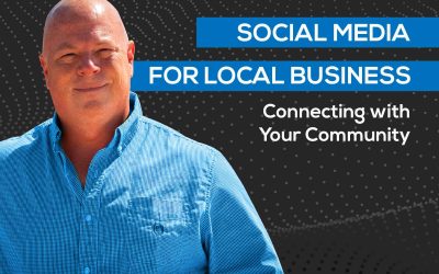 Social Media for Local Businesses: Connecting with Your Community