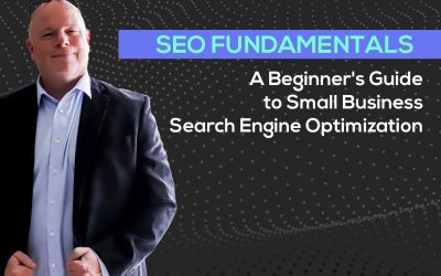 SEO Fundamentals: A Beginner’s Guide to Small Business Search Engine Optimization
