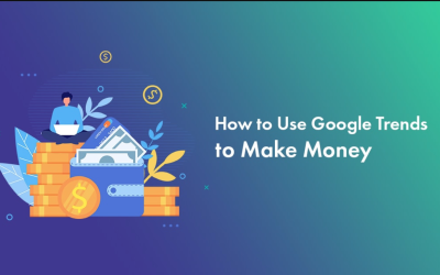 Google Trends: Setting the Trend for Online Money Making