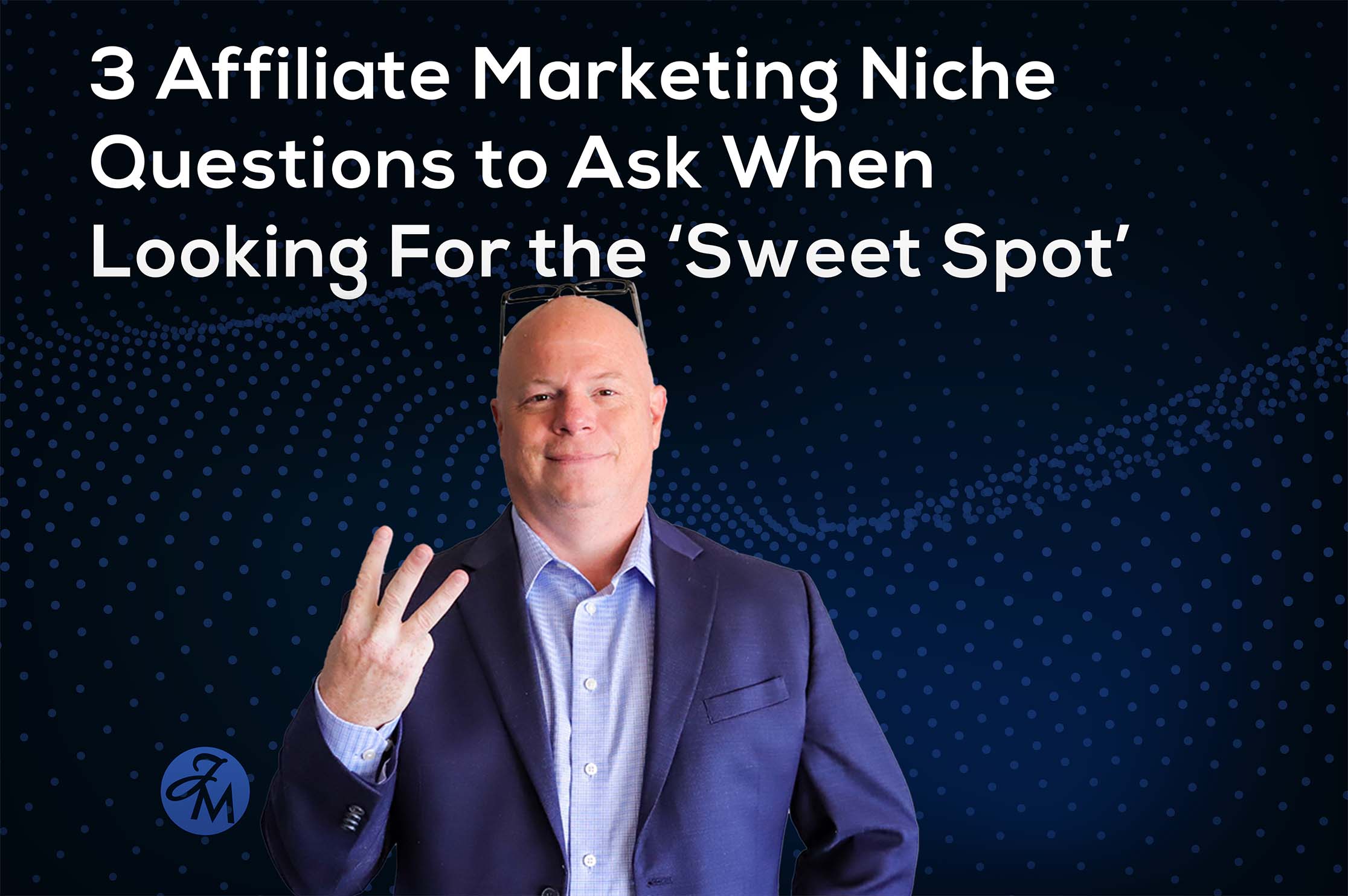 JM-Blog-3-aff-mktg-questions-sweet-spot