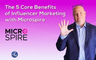 The 5 Core Benefits of Influencer Marketing with Microspire