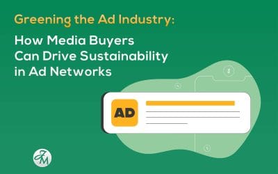 Greening the Ad Industry: How Media Buyers Can Drive Sustainability in Ad Networks