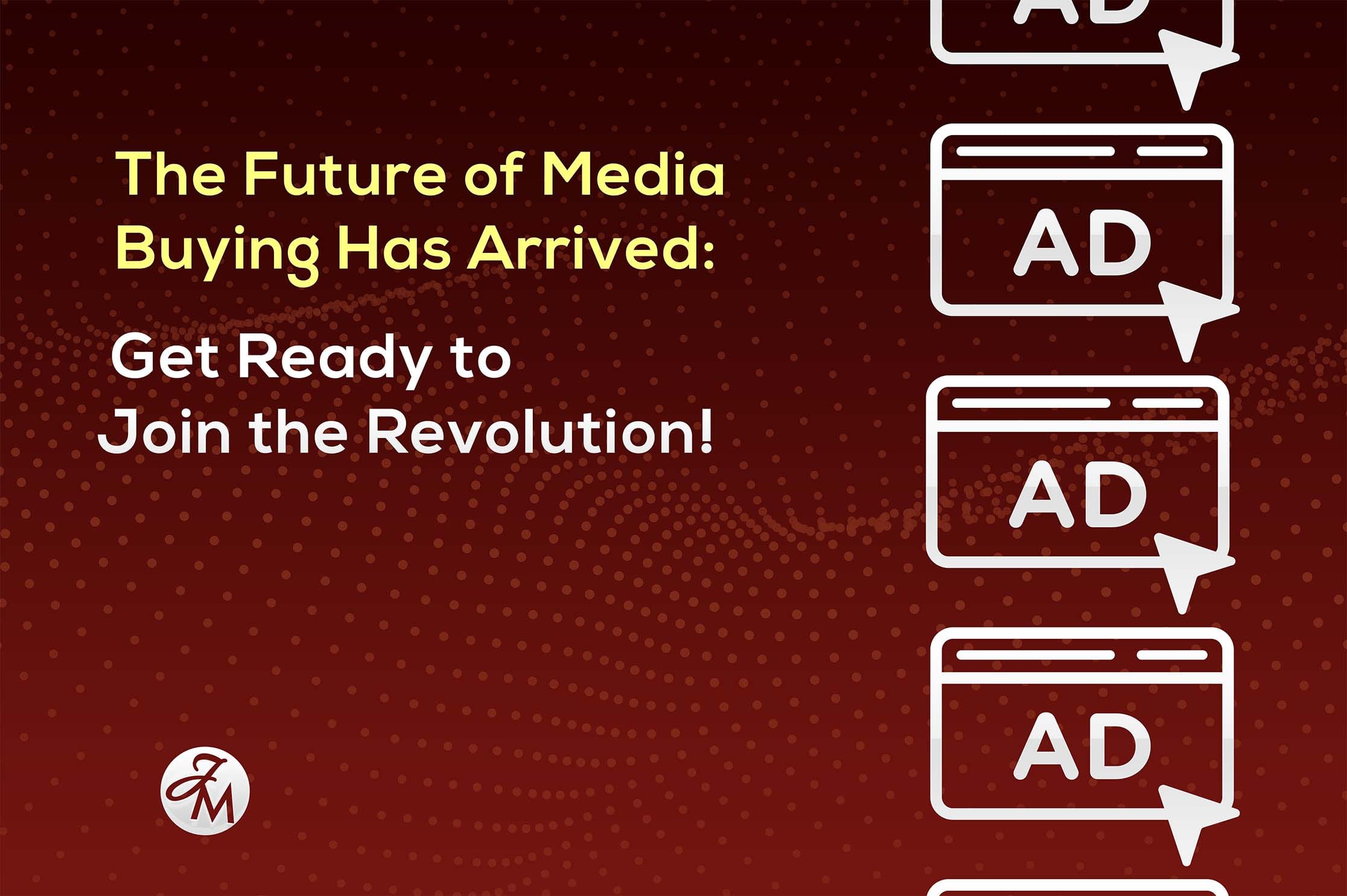 JM-blog-future-media-buying-here-join-revolution