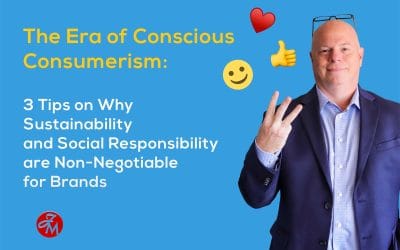The Era of Conscious Consumerism: 3 Tips on Why Sustainability and Social Responsibility are Non-Negotiable for Brands
