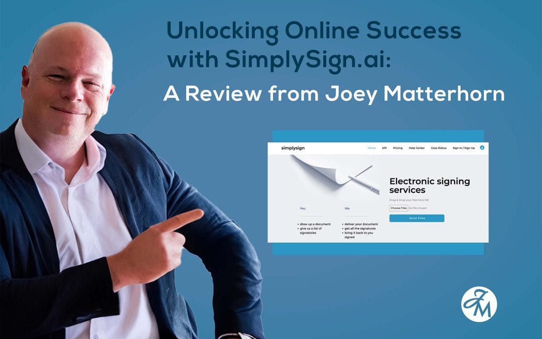 Unlocking Online Success with SimplySign.ai: A Review from Joey Matterhorn