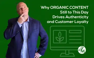 Why Organic Content Still to This Day Drives Authenticity and Customer Loyalty