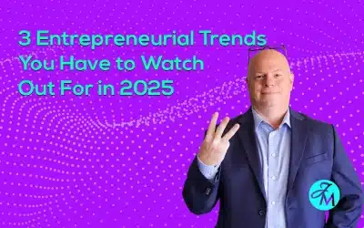 3 Entrepreneurial Trends You Have to Watch Out For in 2025