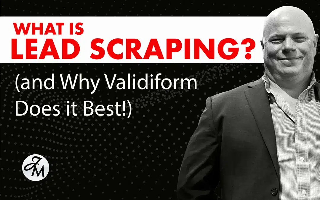 What Is Lead Scraping (and Why Validiform Does It Best!)
