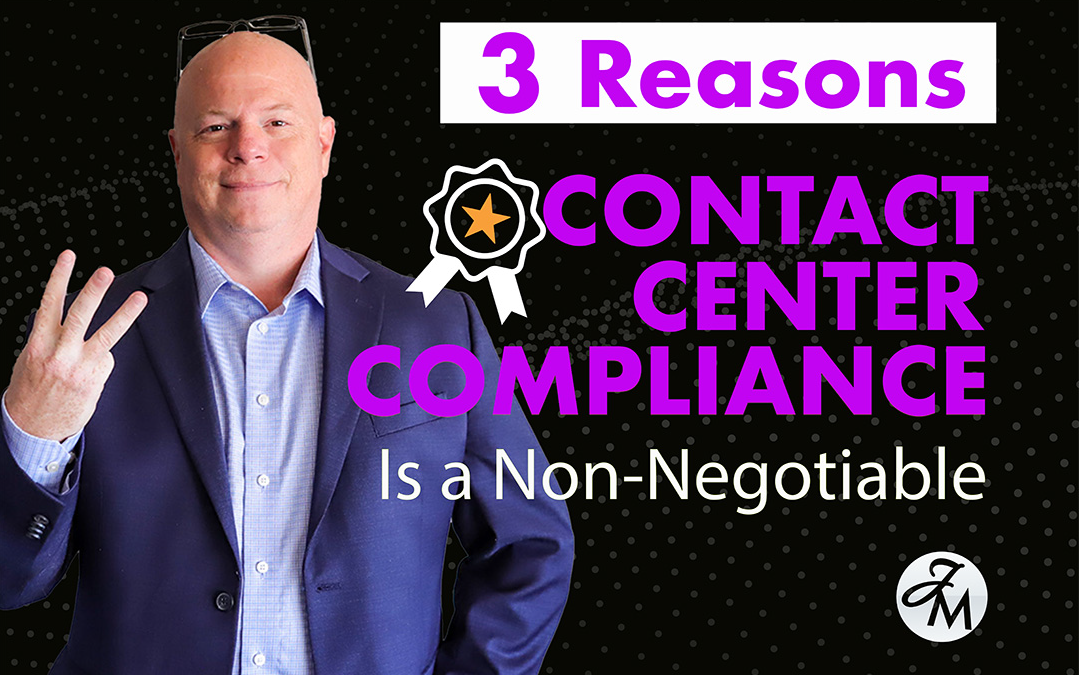 3 Reasons Contact Center Compliance Is a Non-Negotiable