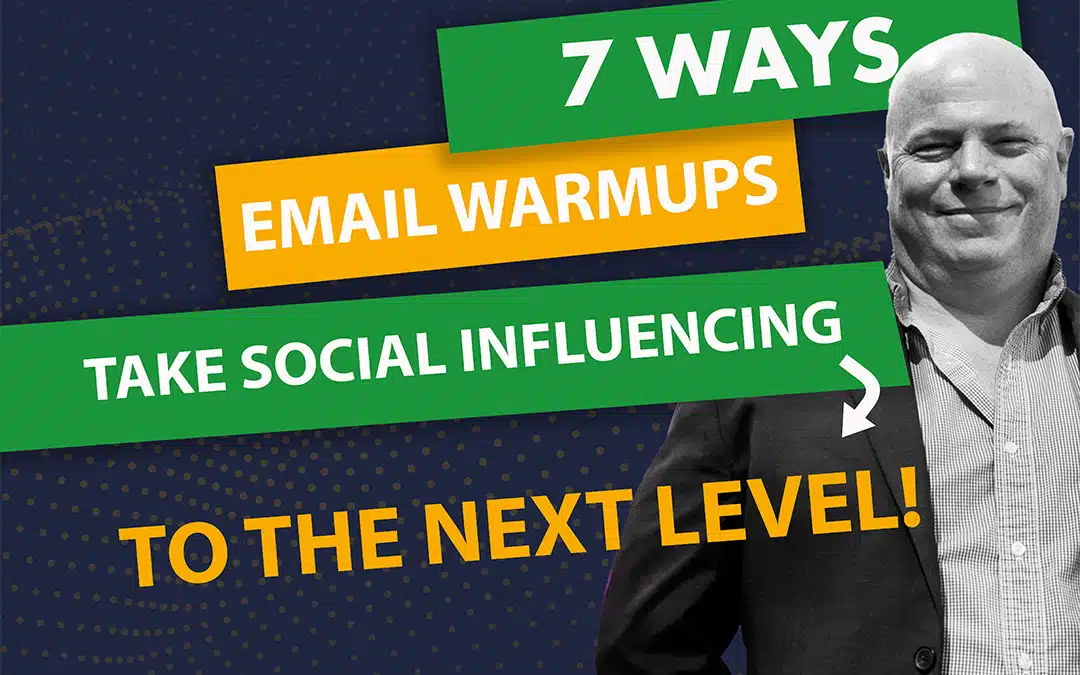 7 Ways Email Warmups Take Social Influencing to the Next Level
