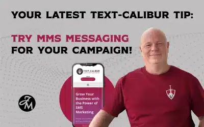 Your Latest Text-Calibur Tip: Elevate Your Campaign with MMS Messaging!