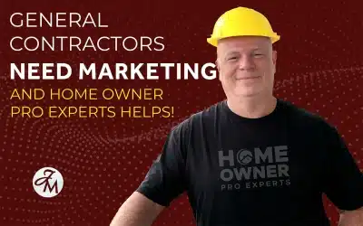 General Contractors Need Marketing, and Home Owner Pro Experts Helps!