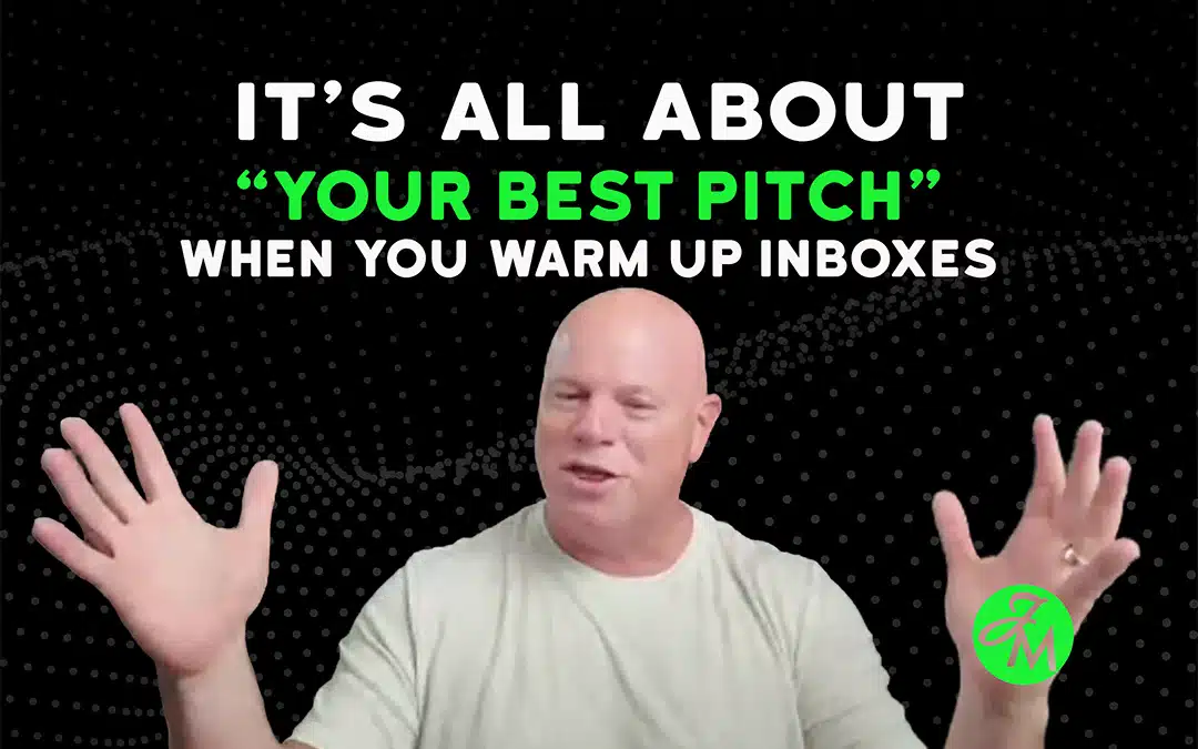 It’s All About Your “Best Pitch” When You Warm Up Inboxes