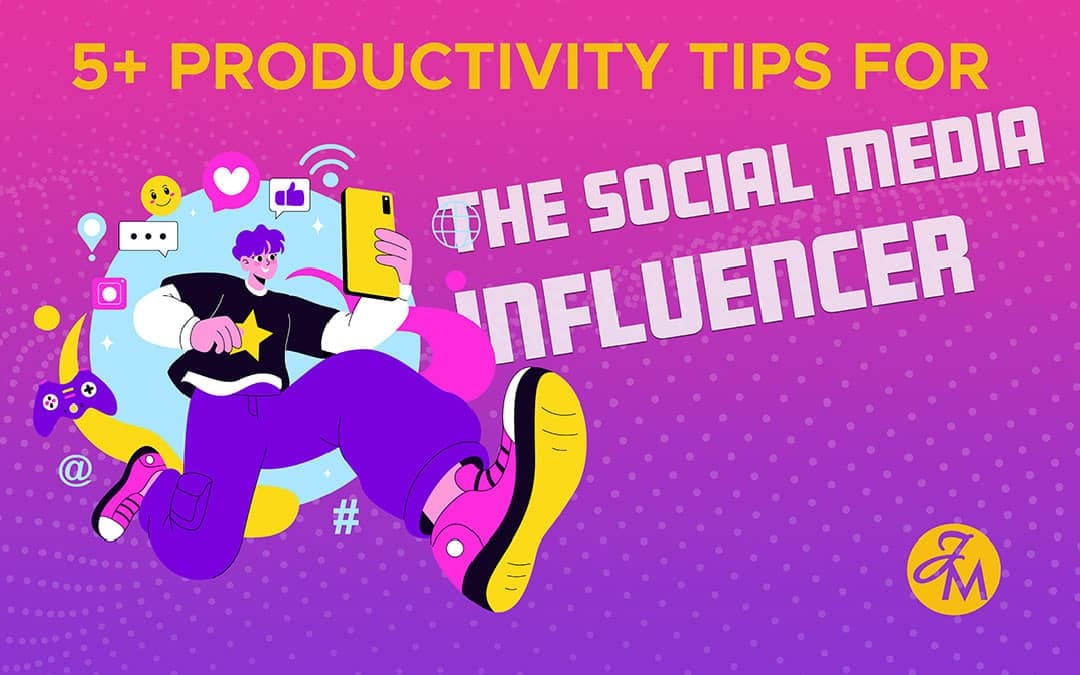 5 Best Productivity Tips for the Social Media Influencer