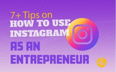 7+ Tips on How to Use Instagram as a Budding Entrepreneur
