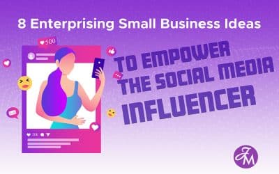 8 Enterprising Small Business Ideas to Empower the Social Media Influencer