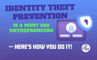Identity Theft Prevention for the Entrepreneur Is a Must — Here’s How You Do It!